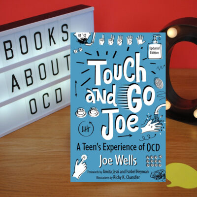 Touch and Go Joe, Updated Edition: A Teen's Experience of OCD
